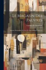 Le Magasin Des Pauvres: Artisans, Domestiques Et Gens De La Campagne, Parts 1-2 af Leprince De Beaumont