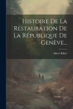 Histoire De La Restauration De La République De Genève... af Albert Rilliet