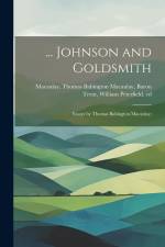 ... Johnson and Goldsmith; Essays by Thomas Babington Macaulay; af Thomas Babington Macaulay Macaulay
