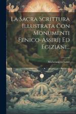La Sacra Scrittura Illustrata Con Monumenti Fenico-assirij Ed Egiziani... af Michelangelo Lanci