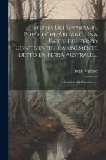 Istoria Dei Sevarambi, Popoli Che Abitano Una Parte Del Terzo Continente Comunemente Detto La Terra Australe ...: Tradotta Dal Francese ...... af Denis Vairasse