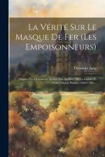 La Vérité Sur Le Masque De Fer (les Empoisonneurs): D'après Des Documents Inédits Des Archives De La Guerre Et Autres Dépôts Publics (1664-1703)... af Theodore Iung