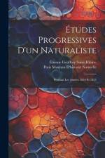 Études Progressives D'un Naturaliste: Pendant Les Années 1834 Et 1835 af Etienne Geoffroy Saint-Hilaire
