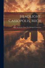 Headlight, Cassopolis, Mich: Sights And Scenes Along The Michigan Central Line af Anonymous