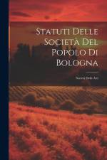 Statuti Delle Società Del Popolo Di Bologna: Società Delle Arti af Anonymous