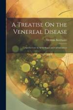 A Treatise On the Venereal Disease: And Its Cure in All Its Stages and Circumstances af Herman Boerhaave