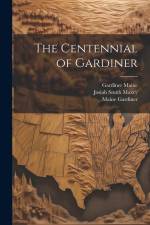 The Centennial of Gardiner af Maine Gardiner