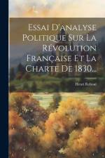 Essai D'analyse Politique Sur La Révolution Française Et La Charte De 1830... af Henri Reboul