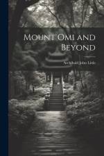 Mount Omi and Beyond af Archibald John Little