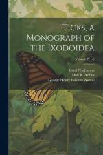 Ticks, a Monograph of the Ixodoidea; Volume Pt 1-2 af Louis Edward Robinson