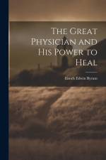 The Great Physician and His Power to Heal af Enoch Edwin Byrum