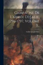 Campagne De L'armée D'italie, 1796-1797, Volume 3... af Gabriel Joseph Fabry