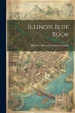 Illinois Blue Book af Illinois Office of Secretary of State