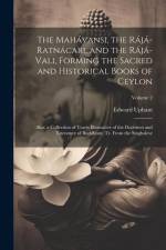 The Mahávansi, the Rájá-Ratnácari, and the Rájá-Vali, Forming the Sacred and Historical Books of Ceylon: Also, a Collection of Tracts Illustrative of af Edward Upham