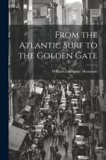 From the Atlantic Surf to the Golden Gate af William Lawrence Humason