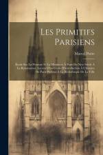 Les Primitifs Parisiens: Étude Sur La Peinture Et La Miniature À Paris Du Xive Siècle À La Renaissance. Lecons D'un Cours D'introduction À L'hi af Marcel Poete