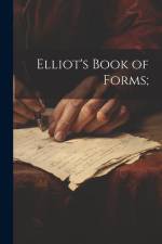 Elliot's Book of Forms; af Anonymous