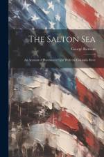 The Salton Sea [electronic Resource]: An Account of Harriman's Fight With the Colorado River af George Kennan