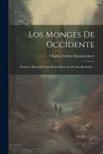 Los Monges De Occidente: Desde La Época De San Benito Hasta La De San Bernardo... af Charles Forbes Montalembert