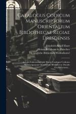 Catalogus Codicum Manuscriptorum Orientalium Bibliothecae Regiae Dresdensis: Accedit Friderici Adolphi Eberti Catalogus Codicum Manuscriptorum Orienta af Heinrich Leberecht Fleischer