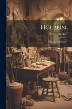 Holbein: Biographie critique af Pierre Gauthiez