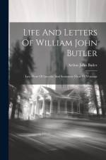 Life And Letters Of William John Butler: Late Dean Of Lincoln, And Sometime Vicar Of Wantage af Arthur John Butler