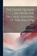 The Faerie Queene ... Ed. From The Original Editions Of 1590 And 1596; Volume 6 af Edmund Spenser