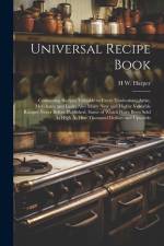 Universal Recipe Book: Containing Recipes Valuable to Every Tradesman, Artist, Merchant, and Lady; Also Many New and Highly Valuable Recipes af H. W. Harper