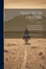 History Of Oregon: The Growth Of An American State; Volume 4 af Horace Sumner Lyman