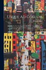 Usque Ad Coelum: Thoughts On The Dwellings Of The People, Charitable Estates, Improvement, And Local Government In The Metropolis af Thomas Hare