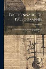 Dictionnaire De Paléographie: De Cryptographie, De Dactylologie, D'hiéroglyphie, De Sténographie Et De Télégraphie af Louis Mas Latrie