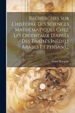 Recherches Sur L'histoire Des Sciences Mathématiques Chez Les Orientaux D'après Des Traités Inédits Arabes Et Persans... af Franz Woepcke