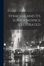 Syracuse and Its Surroundings Illustrated af Anonymous