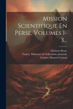 Mission Scientifique En Perse, Volumes 1-3... af Victor Gauthier