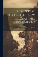 Historical Records of New Zealand, Volumes 1-2 af Robert McNab