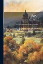 1815 ...: La Seconde Abdication--la Terreur Blanche... af Henry Houssaye