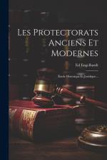 Les Protectorats Anciens Et Modernes: Étude Historique Et Juridique... af Ed Engelhardt