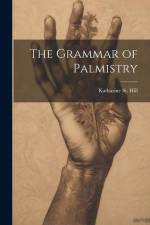 The Grammar of Palmistry af Katharine St Hill