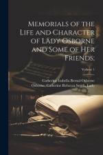 Memorials of the Life and Character of Lady Osborne and Some of Her Friends;; Volume 1 af Catherine Isabella D. Bernal-Osborne