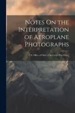 Notes On the Interpretation of Aeroplane Photographs: U.S. Office of Chief of Air Corps (War Dept.) af Anonymous