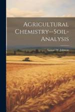 Agricultural Chemistry--soil-analysis af Samuel W. Johnson