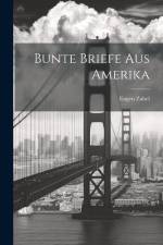 Bunte Briefe aus Amerika af Eugen Zabel