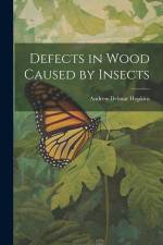 Defects in Wood Caused by Insects af Andrew Delmar Hopkins