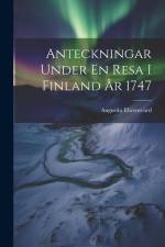 Anteckningar Under En Resa I Finland År 1747 af Augustin Ehrensvard