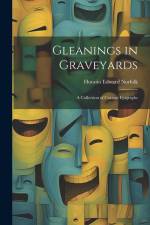 Gleanings in Graveyards: A Collection of Curious Epigraphs af Horatio Edward Norfolk
