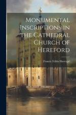 Monumental Inscriptions in the Cathedral Church of Hereford af Francis Tebbs Havergal