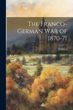 The Franco-German War of 1870-71; Volume 2 af Anonymous