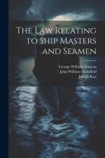 The Law Relating to Ship Masters and Seamen af Joseph Kay