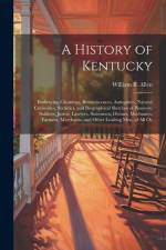 A History of Kentucky: Embracing Gleanings, Reminiscences, Antiquities, Natural Curiosities, Statistics, and Biographical Sketches of Pioneer af William B. Allen