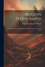Modern Petrography: An Account of the Application of the Microscope to the Study of Geology af George Huntington Williams
